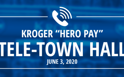 Sign Up for the Kroger “Hero Pay” Tele-Town Hall: 4:00 pm, June 3, 2020